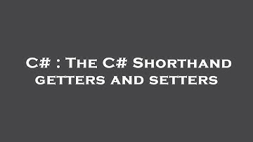 C# : The C# Shorthand getters and setters