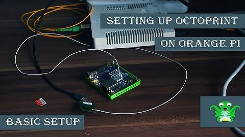 OctoPrint on any Orange Pi | Basic setup | Read description