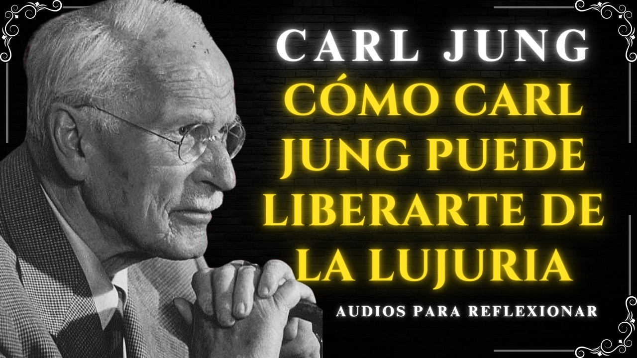¡CÓMO VENCER LA LUJURIA EN TU VIDA! Herramientas Poderosas según Carl Jung
