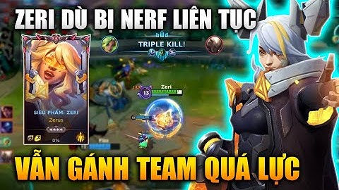 [LMHT Tốc Chiến] Zeri Bị Riot Nerf Liên Tục Vẫn Gánh Team Quá Lực