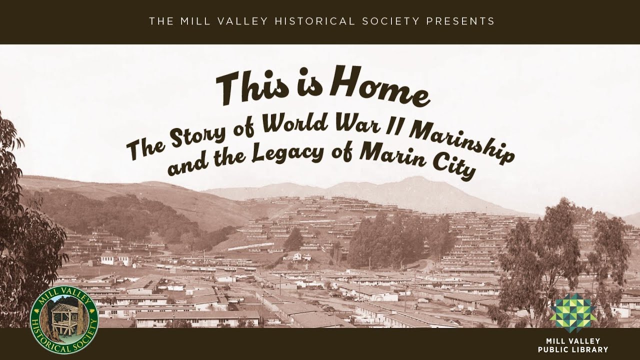 First Wednesday: This is Home - The Story of World War II Marinship and the Legacy of Marin City