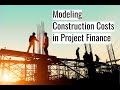 Modeling construction costs in project finance.