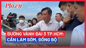 Vành đai 3 TP.HCM: Cần làm sớm, đồng bộ - PLO