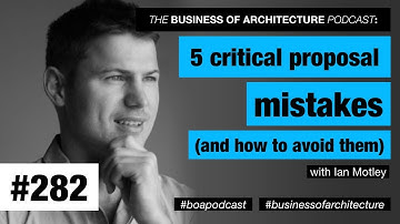 282: 5 Critical Proposal Mistakes (and How to Avoid Them) with Ian Motley