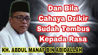 Download Lagu Dan Bila Cahaya Dzikir Sudah Tembus Kepada Rasa, @ KH. ABDUL MANAF BIN ABIDALLAH