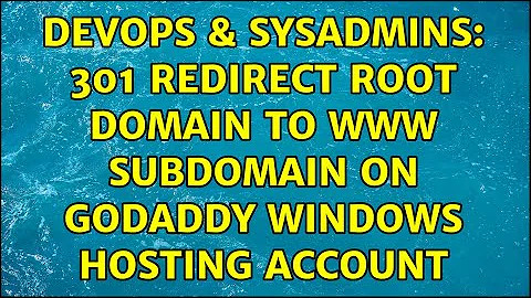DevOps & SysAdmins: 301 redirect root domain to www subdomain on godaddy windows hosting account