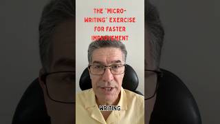 The “Micro Writing” Exercise for Faster Improvement