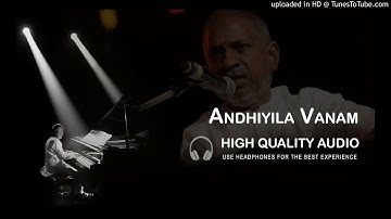 Andhiyila Vanam High Quality Audio Song | Ilayaraja