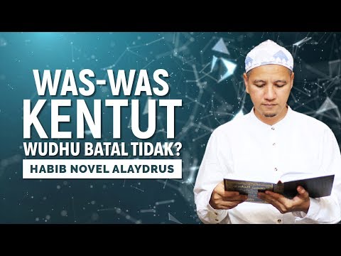 Was Was Kentut Batal Wudhu Tidak? Habib Novel Alaydrus