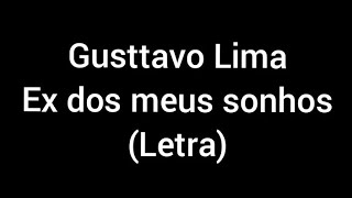 Gusttavo Lima - Ex Dos Meus Sonhos (letra/ Lyrics)