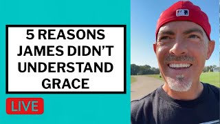 5 Reasons James Didn't Understand Grace - Matt McMillen Ministries