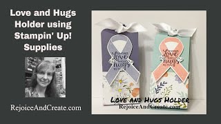 Love and Hugs Holder using Stampin Up! Supplies