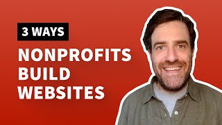 Building a Nonprofit Website: Top 3 Approaches