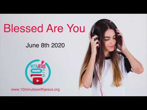Blessed Are You - June 8th 2020