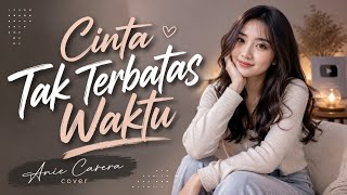 ANIE CARERA - CINTA TAK TERBATAS WAKTU ( COVER )
