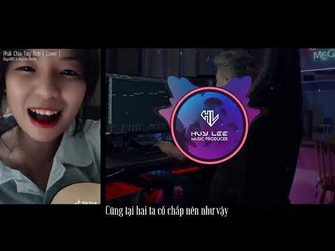 Giờ thì anh ơi ta đã mất nhau rồi | Phải Chia Tay Thôi | Cover Duyn203 x Huy Lee Remix Tiktok