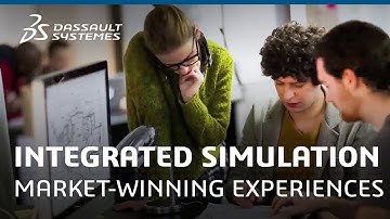 Leveraging integrated simulation to develop market-winning experiences - Dassault Systèmes