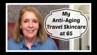 My Anti-Aging Travel Skincare at 65, A Tiny Tip + 4 Winners