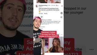 Savannah Chrisley Accused Her Sister Lindsie Of Doing WHAT!?