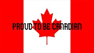 Proud To Be Canadian (SCHOOL PROJECT FOR CANADA'S DAY)