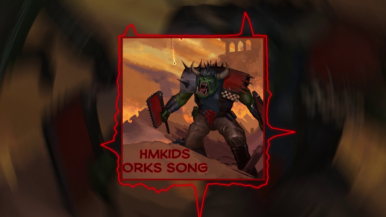 Watch HMKids - Orks Song on YouTube Watch HMKids - Orks Song on YouTube