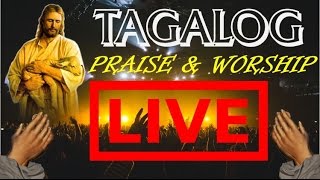 TAGALOG - PRAISE &amp; WORSHIP - Live