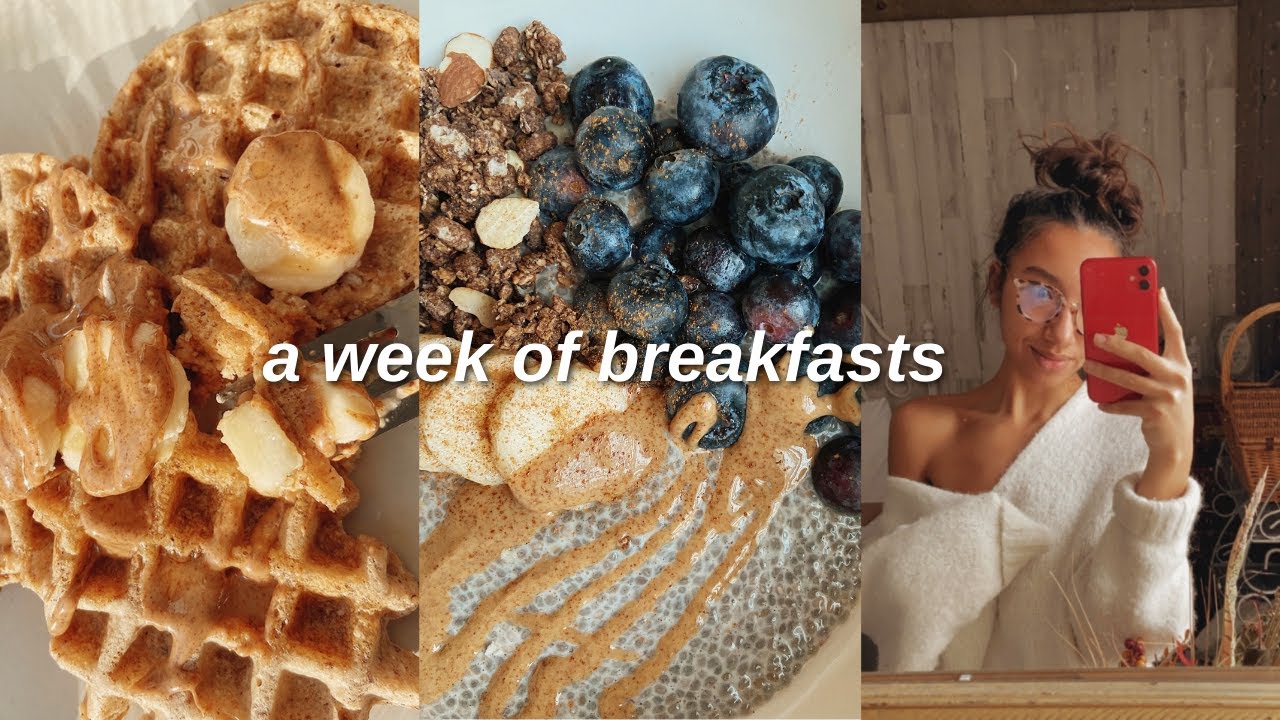what i eat in a week breakfast edition healthy, realistic and easy