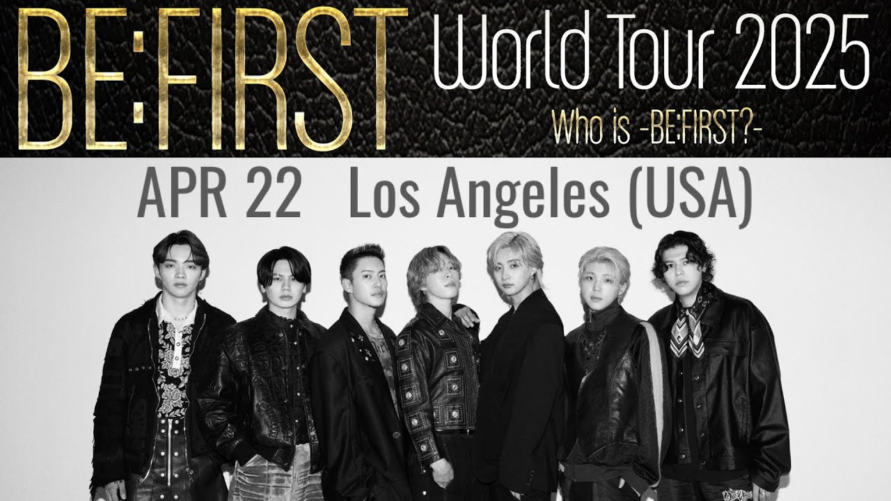 BE:FIRST World Tour 2025 -Who is BE:FIRST?- in Los Angeles (2025.04.22)