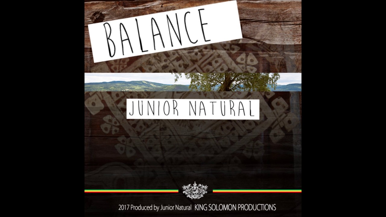 Watch Junior Natural - Balance ||Official 2017 Audio|| on YouTube Watch Junior Natural - Balance ||Official 2017 Audio|| on YouTube