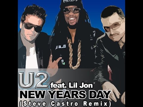 new year remix u2 feat lil jon new years day steve castro remix new year remix u2 feat lil jon new years day steve castro remix