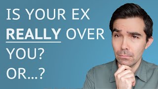 Is My Ex Really Over Me