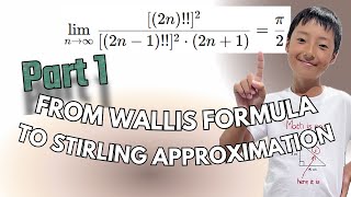 TRANSFORMING the Wallis Formula into Stirling Approximation - PROVING THE WALLIS FORMULA (Part 1)