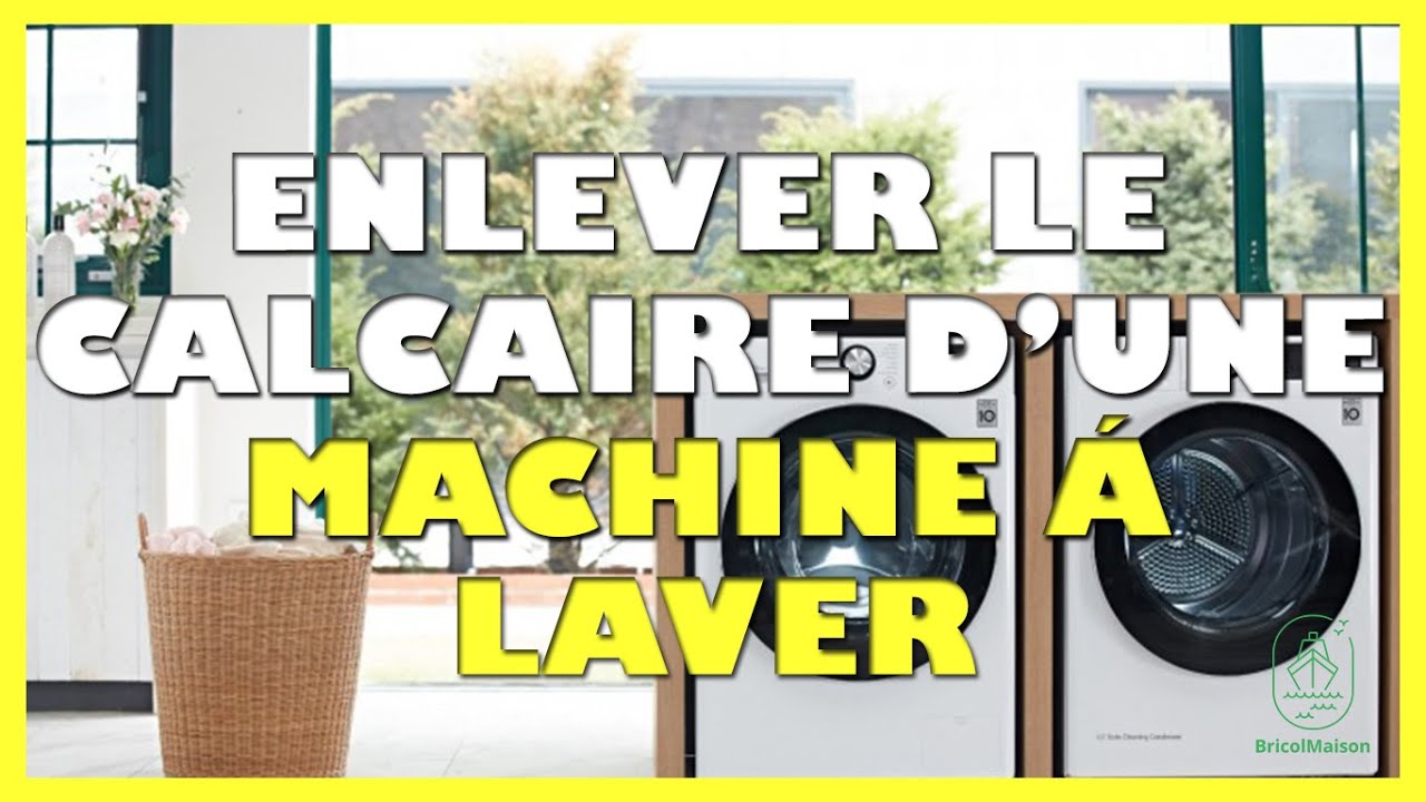 Comment enlever le calcaire d une machine à laver