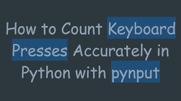 How to Count Keyboard Presses Accurately in Python with pynput