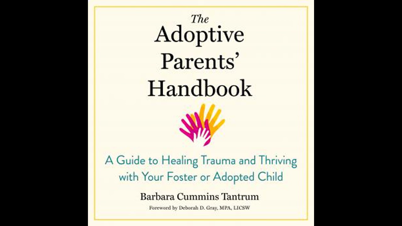 Adoptive Parents' Handbook: A Guide to Healing Trauma and Thriving with Your Foster or Adopted Child