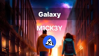 M1CK3Y - Galaxy