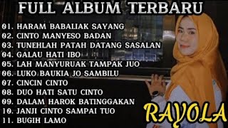 Rayola - Haram Babaliak Sayang - Full Album Rayola Terbaik 2023 ( Rancak Bana Lagunyo Sanak )