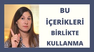 Bu İçerikleri Birlikte Kullanmayın Ceyda Sinağ