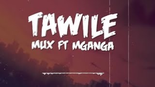 Mux Ft MGANGA Tawile (Office Lyrics Audio)