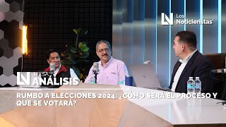 Rumbo a elecciones 2024: ¿Cómo será el proceso y que se votará?