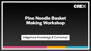 Pine Needle Basket Making Workshop: Adding Sinew and Pine