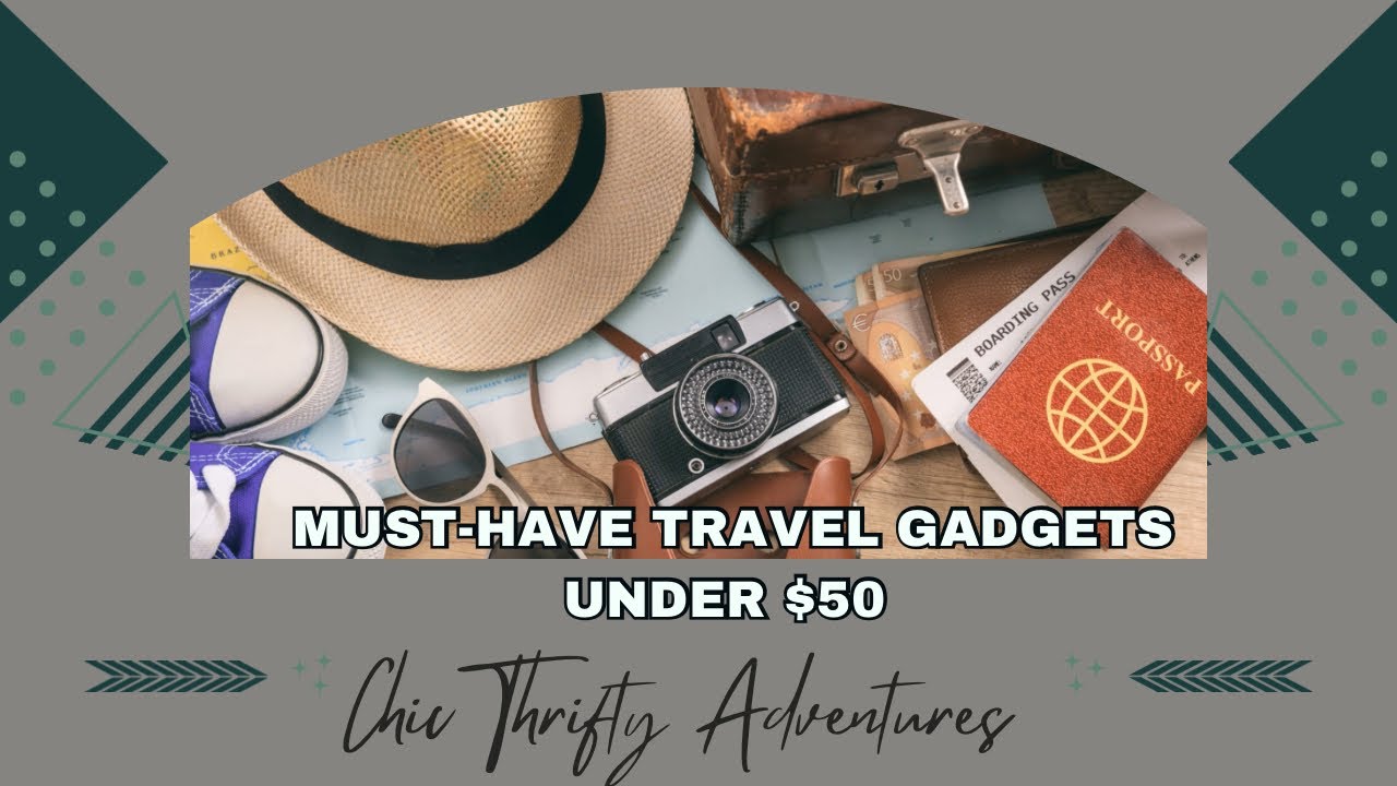 Must-Have Travel Gadgets Under $50