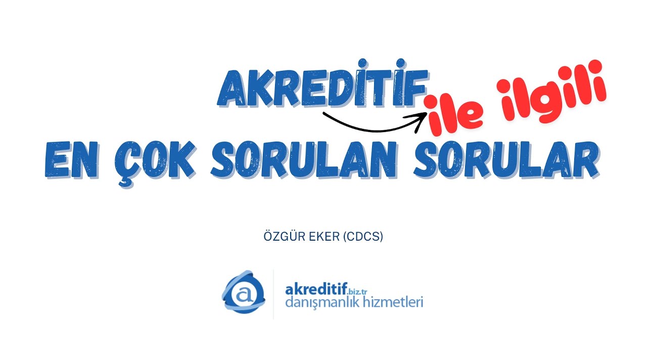 Akreditif ile İlgili En Çok Sorulan 15 Soru ve Cevapları