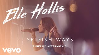 Elle Hollis - Selfish Ways (Pinkpop Aftermovie)