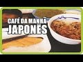 COMO É UM CAFÉ DA MANHÃ NO JAPÃO