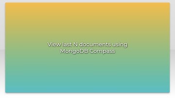 View last N documents using MongoDB Compass