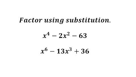 Factor Using Substitution - Quadratic Form with Integer Powers