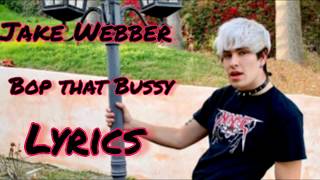 Jake Webber - Bop that Bussy (Lyrics)