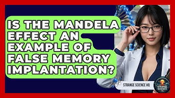 Is The Mandela Effect An Example Of False Memory Implantation? - Strange Science HQ