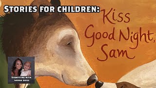 Stories For Children - Kiss Good Night Sam - Read Aloud - Story By Amy Hest & Anita Jeram